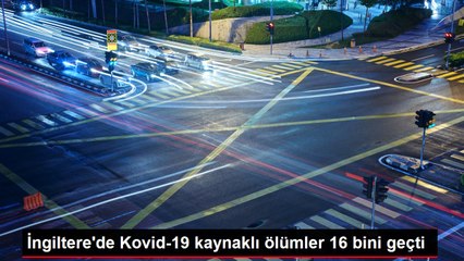 İngiltere'de Kovid-19 kaynaklı ölümler 16 bini geçti