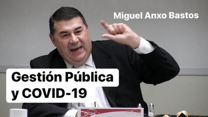 Gestión Pública y Covid-19. Miguel Anxo Bastos.