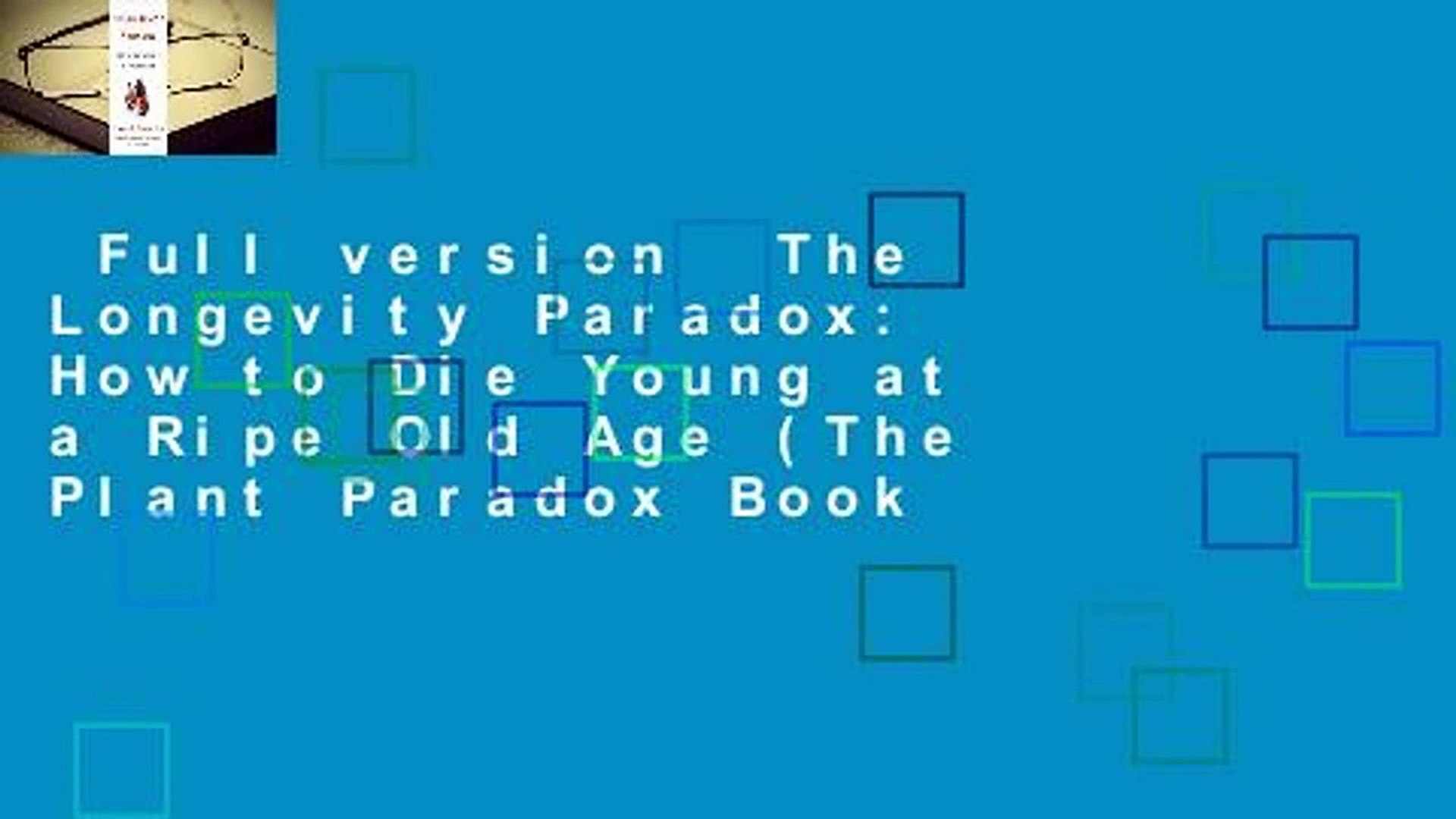 Full version  The Longevity Paradox: How to Die Young at a Ripe Old Age (The Plant Paradox Book