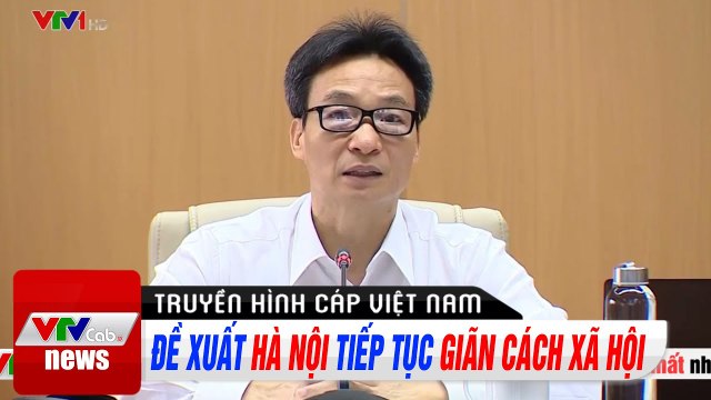 Đề xuất Hà Nội tiếp tục giãn cách xã hội đến 30/4 Thời Sự VTV1 Hôm Nay Tin tức corona mới nhất