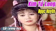 Cải Lương Xưa : Kim Tử Long Ngọc Huyền Thanh Ngân Diệp Lang  cải lương hay tuồng hồ quảng Để Đời