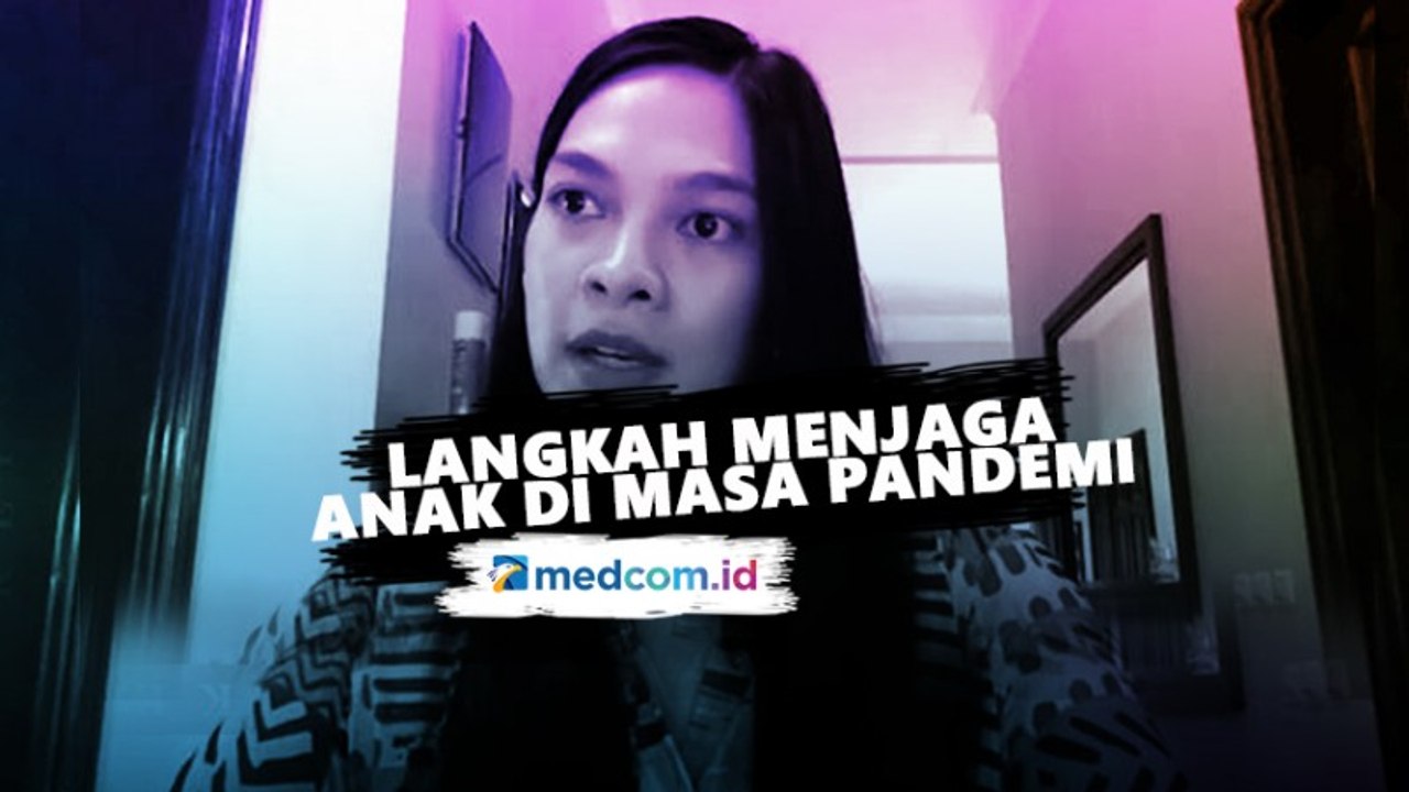 Langkah-langkah Menjaga Anak di Masa Pandemi