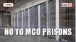 Government urged to reconsider opening MCO temporary prisons