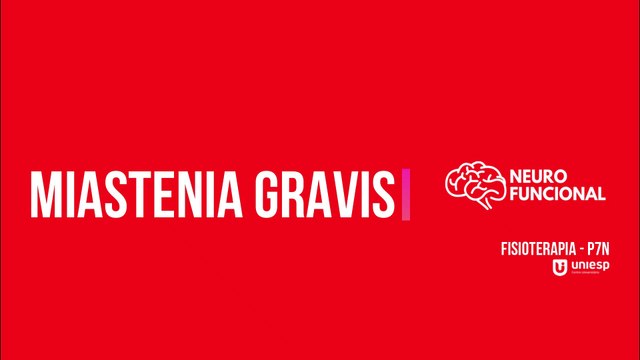 TRABALHO DO CURSO DE FISIOTERAPIA/ 7º PERÍODO - FISIOTERAPIA NEUROFUNCIONAL - MIASTENIA GRAVIS