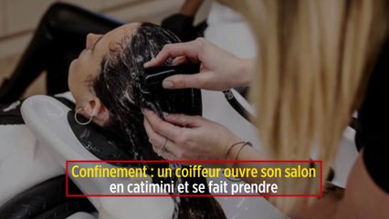 Confinement : un coiffeur ouvre son salon en catimini et se fait prendre