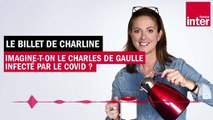 Imagine-t-on le Charles de Gaulle infecté par le Covid ? Le Billet de Charline