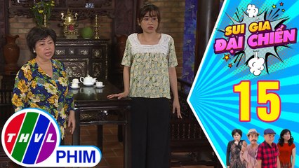 Sui gia đại chiến - Tập 15[2]: Duyên hốt hoảng khi quên làm nhiệm vụ "má chồng tương lai" giao cho