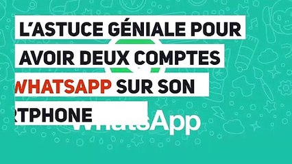 L’ASTUCE GÉNIALE POUR AVOIR DEUX COMPTES WHATSAPP SUR SON SMARTPHONE