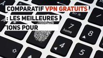 COMPARATIF VPN GRATUITS : LES MEILLEURES SOLUTIONS POUR NAVIGUER ANONYMEMENT SUR LE WEB