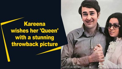 Kareena wishes her 'Queen' with a stunning throwback picture