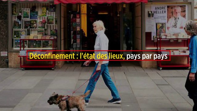 Déconfinement : l'état des lieux, pays par pays
