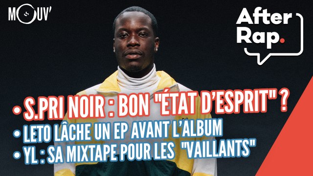 AFTER RAP : S.Pri Noir sort Etat d'esprit , Leto, YL...