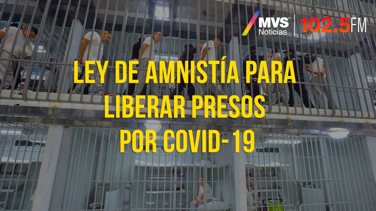 Ley de Amnistía para liberar presos por COVID-19