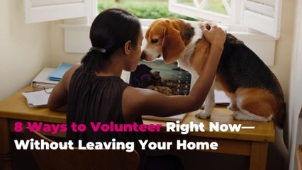 8 Ways to Volunteer Right Now—Without Leaving Your Home