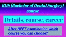 BDS (Bachelor of Dental Surgery) course full details, course duration, career options ||| After NEET examination you can choose BDS course ||| NEET examination courses |||