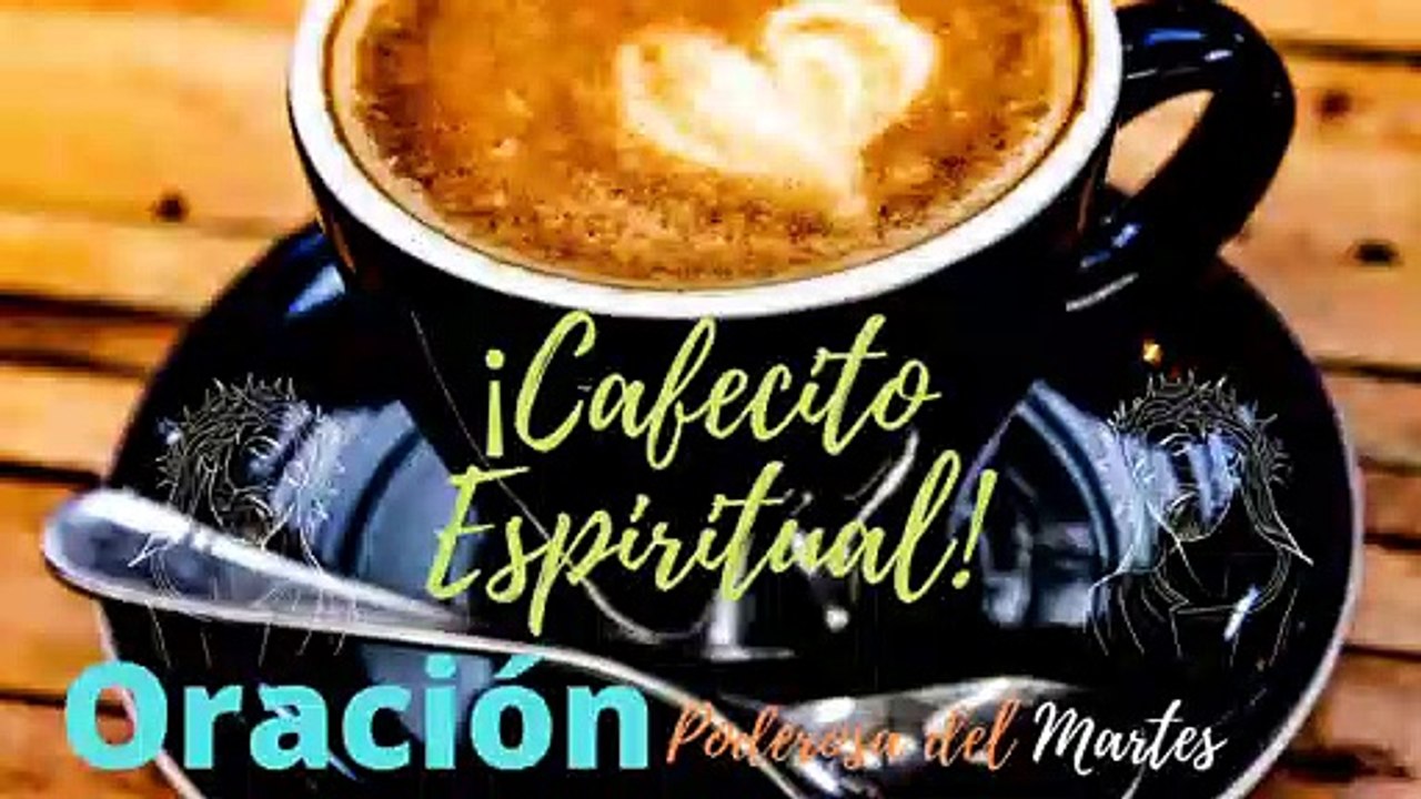 Oración Poderosa del Día Martes ☕ Cafecito Espiritual ‍♂️ Bendiciones de Dios  Oración y amor
