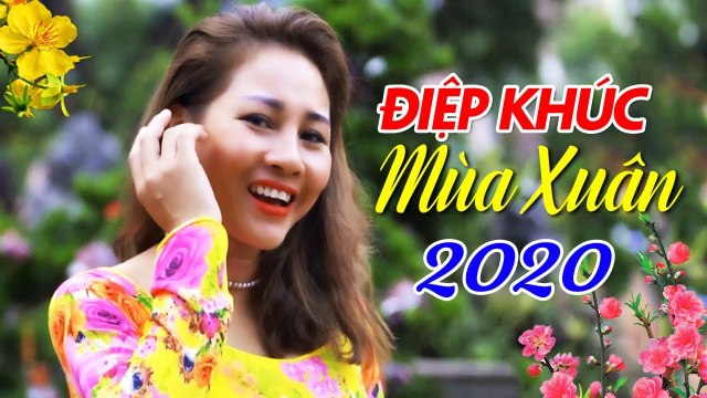 Nhạc Xuân 2020 Đón Năm Mới Tết Canh Tý - Điệp Khúc Mùa Xuân | Nhạc Tết Xuân 2020