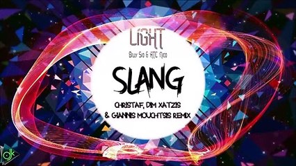 Light - SLANG (Christaf, Dim Xatzis & Giannis Mouchtis Remix)