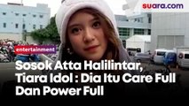 Tiara Idol Benar-benar Kagum dengan Atta Halilintar