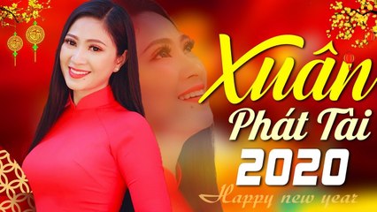 NHẠC XUÂN TẾT NGHE LÀ KẾT 2020 - Ca Nhạc Xuân Mừng Xuân Canh Tý Phát Tài 2020