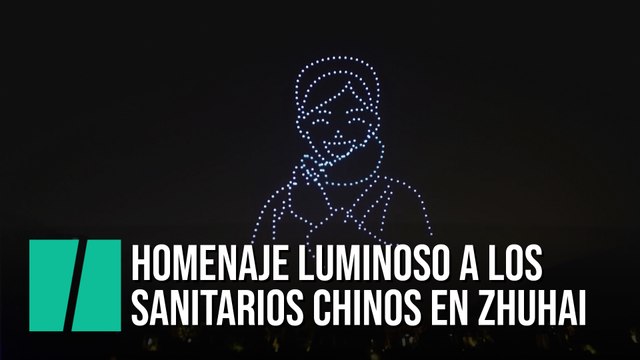 El emotivo espectáculo de drones luminosos en homenaje a los sanitarios chinos en Zhuhai
