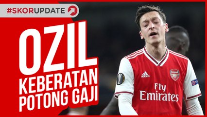MESUT OZIL KEBERATAN POTONG GAJI!!!
