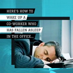 6 ways to wake up a colleague who has fallen asleep in the office