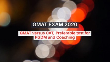 GMAT EXAM 2020 – GMAT versus CAT, Preferable test for PGDM and Coaching