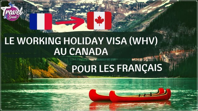 Le Working Holiday Visa (WHV) au Canada pour les Français by Travel and Speak