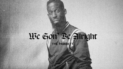 Tye Tribbett - We Gon’ Be Alright (Lyric Video)