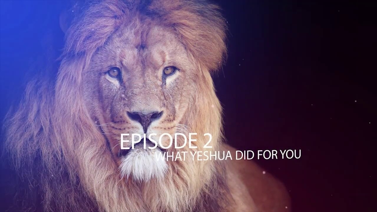 GOD'S DECREES EPISODE 2 - WHAT YESHUA (JESUS) DID FOR YOU
