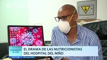 Domingo al Día: El drama de las nutricionistas del Hospital del Niño