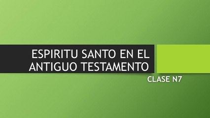 Clase N7, Espiritu Santo en el Antiguo Testamento
