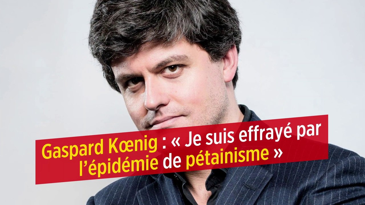 Gaspard Kœnig : « Je suis effrayé par l’épidémie de pétainisme »