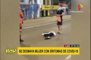 Lurín: mujer se desmaya en medio de la pista con presuntos síntomas de COVID-19