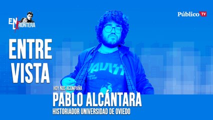 Entrevista al historiador Pablo Alcántara - En la Frontera, 21 de abril de 2020