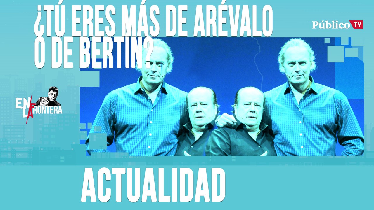 ¿Tú eres más de Arévalo o de Bertín? - En la Frontera, 21 de abril de 2020