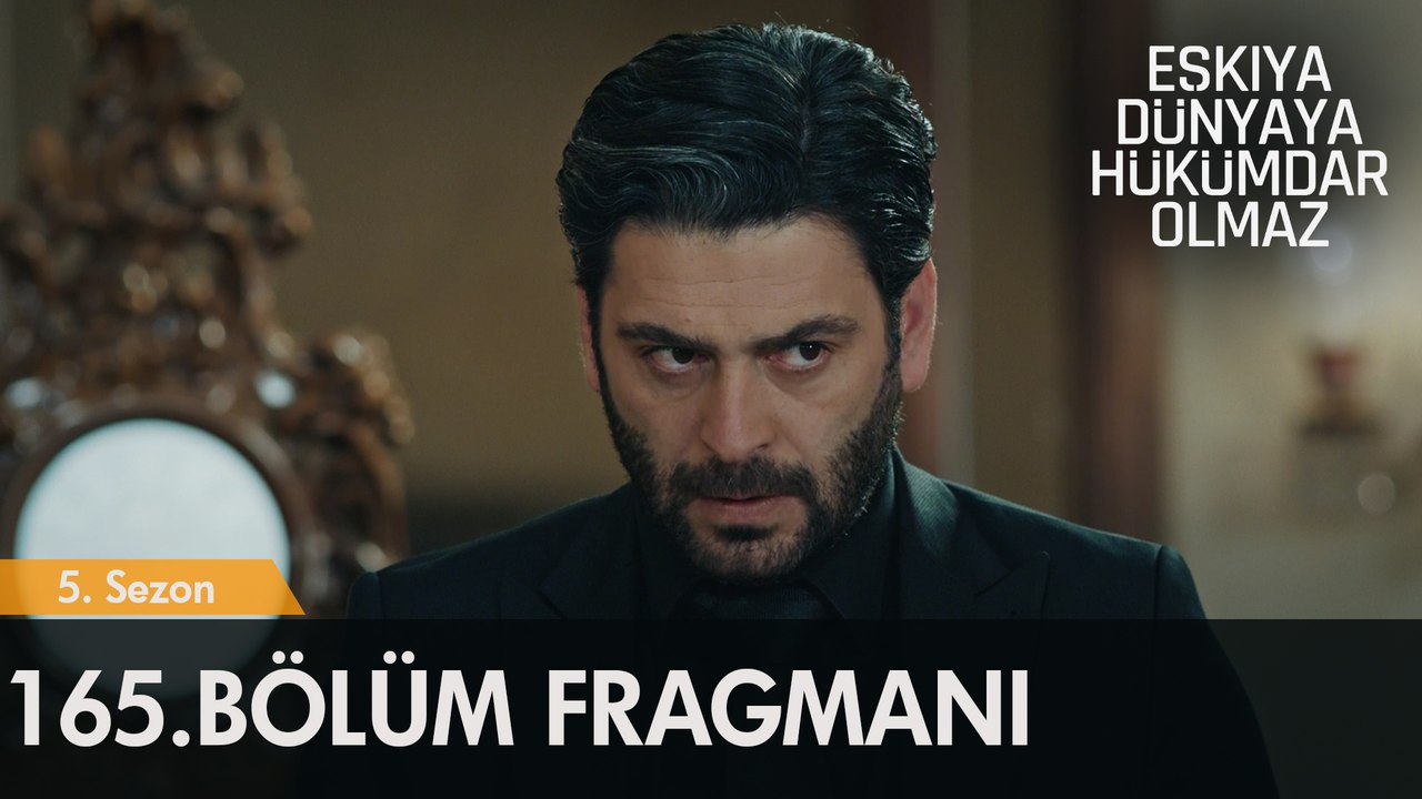 Eşkıya Dünyaya Hükümdar Olmaz 165. Bölüm Fragmanı