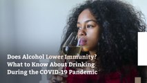 Does Alcohol Lower Immunity? What to Know About Drinking During the COVID-19 Pandemic