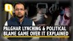 From Political Blame Game to Lack of Communal Angle: Palghar Lynching Explained