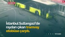 Sultangazi'deki tramvay kazası kamerada