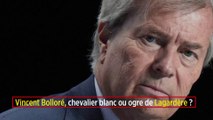Vincent Bolloré, chevalier blanc ou ogre de Lagardère ?