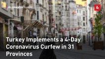 Turkey Implements a 4-Day Coronavirus Curfew in 31 Provinces