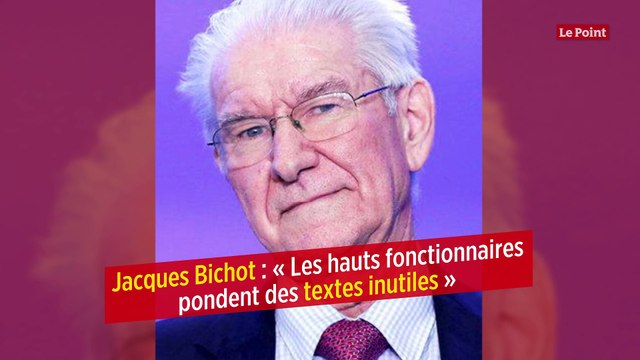 Jacques Bichot : « Les hauts fonctionnaires pondent des textes inutiles »