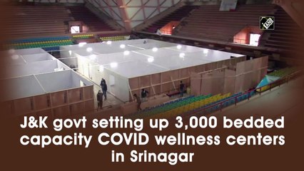 J&K govt setting up 3,000 bedded capacity COVID wellness centers in Srinagar