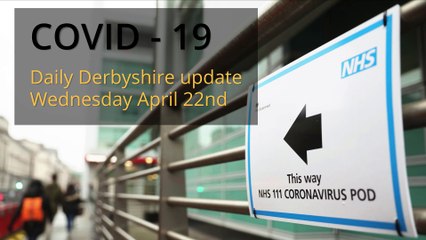 April 22nd 2020 Covid 19 Derbyshire daily update