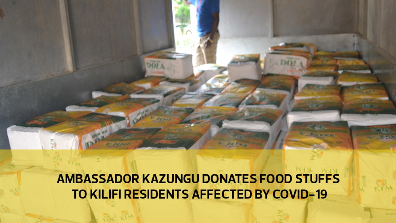 Ambassador Kazungu donates food stuff to Kilifi residents affected by Covid-19