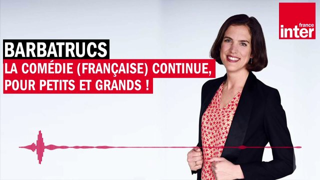 La Comédie (Française) continue, pour petits et grands ! Barbatrucs