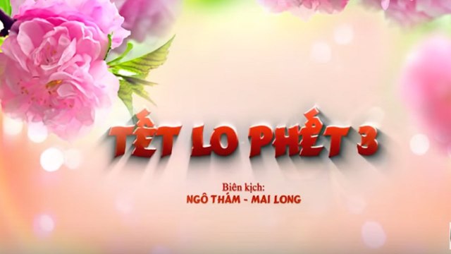 Hài Tết 2016 Tết Lo Phết 3 Trailer Phim Hài Tết Mới Hay Nhất