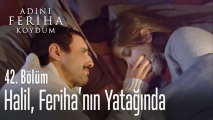 Halil, Feriha'nın yatağında... - Adını Feriha Koydum 42. Bölüm